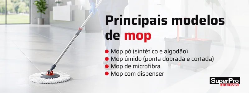 Principais modelos de mop
Mop pó (sintético e algodão)
Mop úmido (ponta dobrada e cortada)
Mop de microfibra
Mop com dispenser